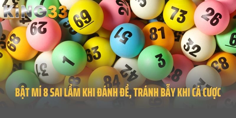 Bật Mí 8 Sai Lầm Khi Đánh Đề, Tránh Bẫy Khi Cá Cược