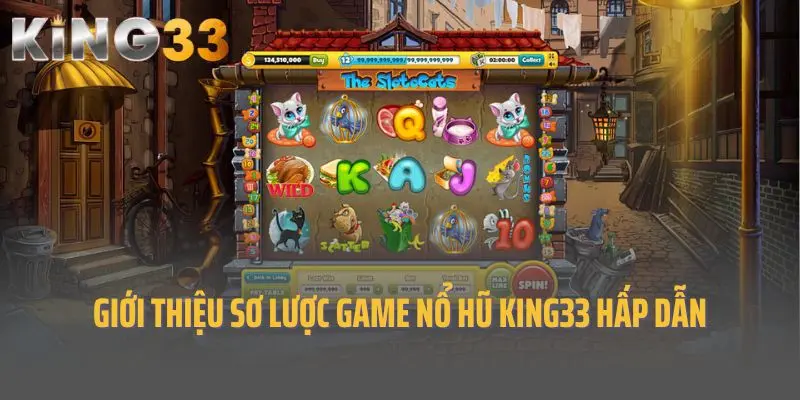 Giới thiệu sơ lược game nổ hũ King33 hấp dẫn
