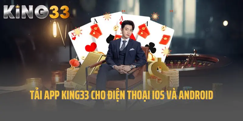 Hướng dẫn tải app King33 cho điện thoại iOS và Android
