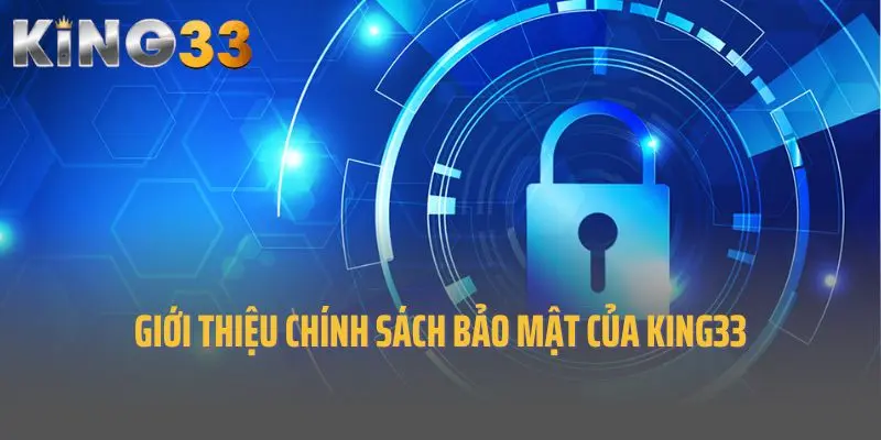 Giới thiệu chính sách bảo mật của King33